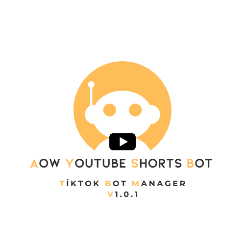 Aow Youtube Shorts Bot - TikTok Bot Manager - v1.0.1